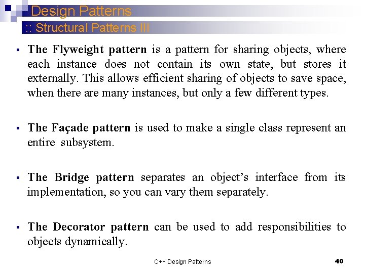 Design Patterns : : Structural Patterns III § The Flyweight pattern is a pattern
