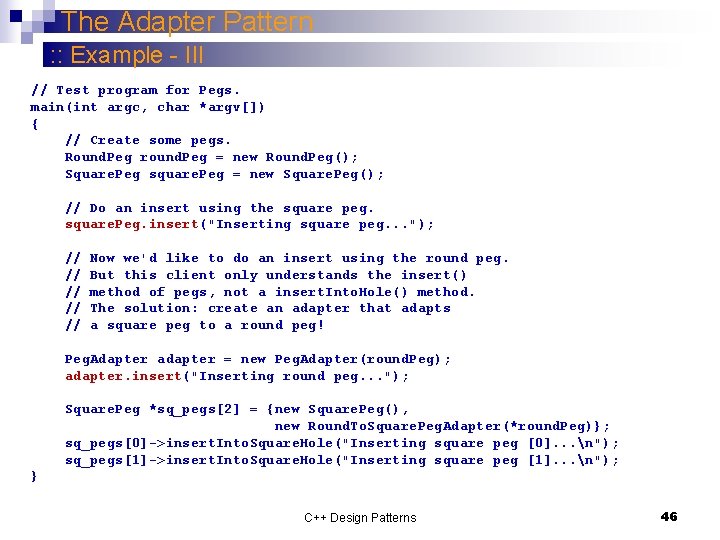 The Adapter Pattern : : Example - III // Test program for Pegs. main(int