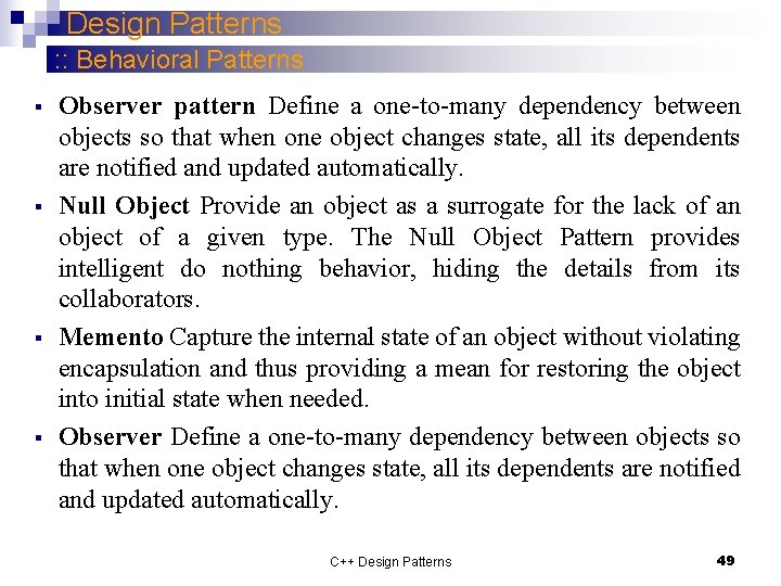 Design Patterns : : Behavioral Patterns § § Observer pattern Define a one-to-many dependency