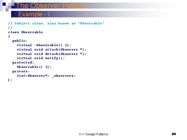 The Observer Pattern : : Example - I // Subject class, also known as