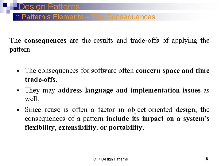 Design Patterns : : Pattern’s Elements – The Consequences The consequences are the results