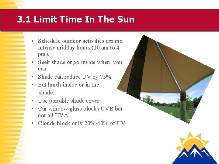 3. 1 Limit Time In The Sun • Schedule outdoor activities around intense midday