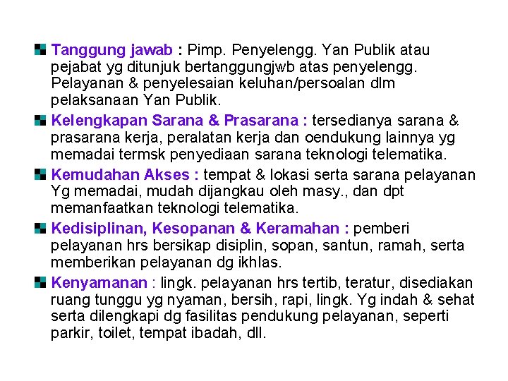 Tanggung jawab : Pimp. Penyelengg. Yan Publik atau pejabat yg ditunjuk bertanggungjwb atas penyelengg.
