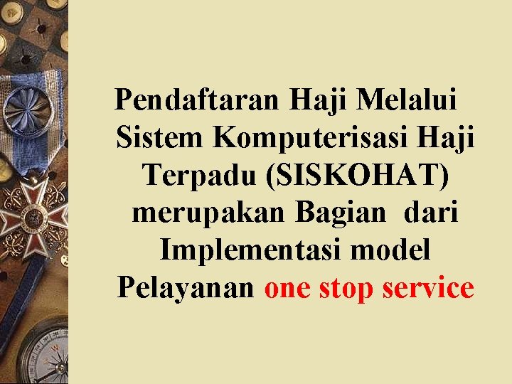 Pendaftaran Haji Melalui Sistem Komputerisasi Haji Terpadu (SISKOHAT) merupakan Bagian dari Implementasi model Pelayanan