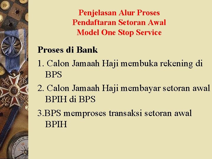 Penjelasan Alur Proses Pendaftaran Setoran Awal Model One Stop Service Proses di Bank 1.