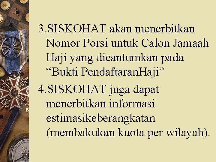 3. SISKOHAT akan menerbitkan Nomor Porsi untuk Calon Jamaah Haji yang dicantumkan pada “Bukti