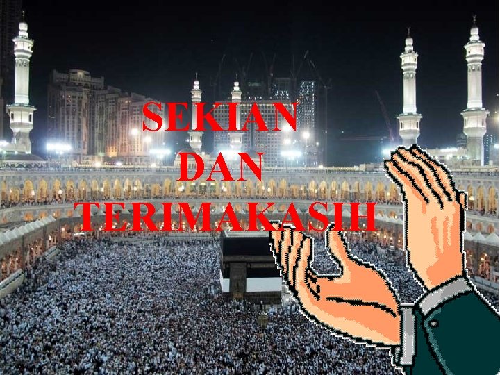 SEKIAN DAN TERIMAKASIH 