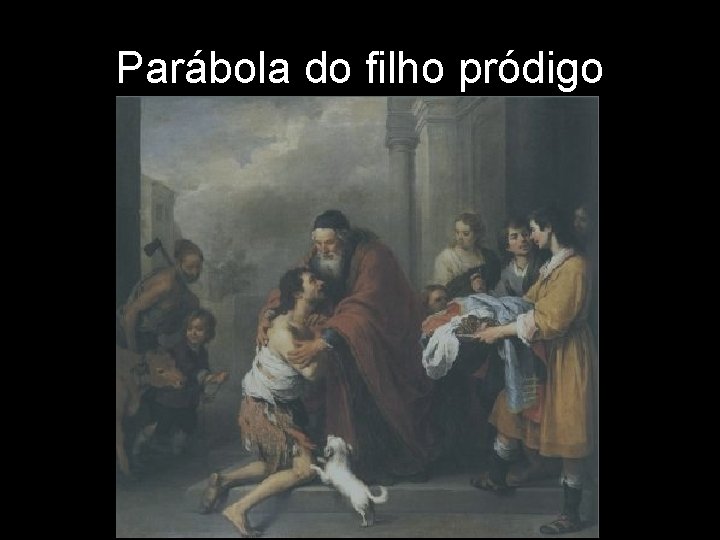 Parábola do filho pródigo Parábola do filho pródigo