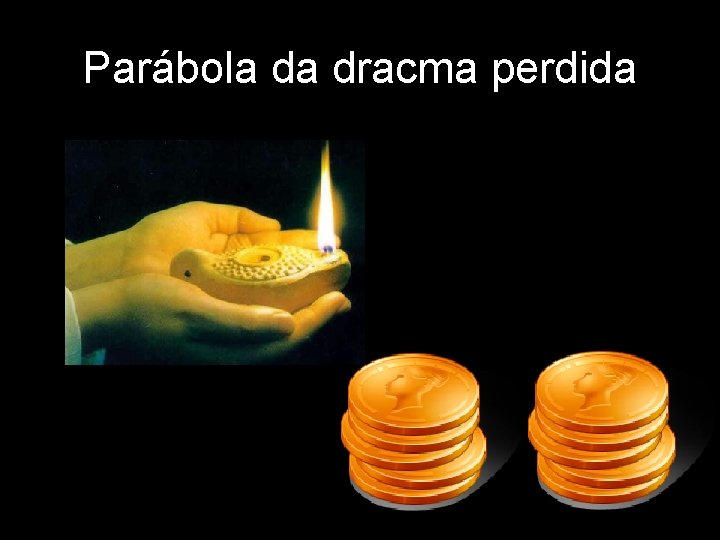 Parábola da dracma perdida Parábola da dracma perdida