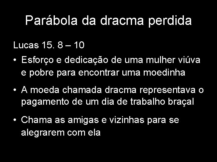 Parábola da dracma perdida Lucas 15. 8 – 10 • Esforço e dedicação de Parábola da dracma perdida Lucas 15. 8 – 10 • Esforço e dedicação de