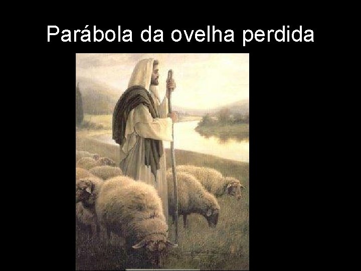 Parábola da ovelha perdida Parábola da ovelha perdida