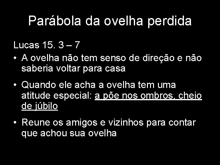 Parábola da ovelha perdida Lucas 15. 3 – 7 • A ovelha não tem Parábola da ovelha perdida Lucas 15. 3 – 7 • A ovelha não tem