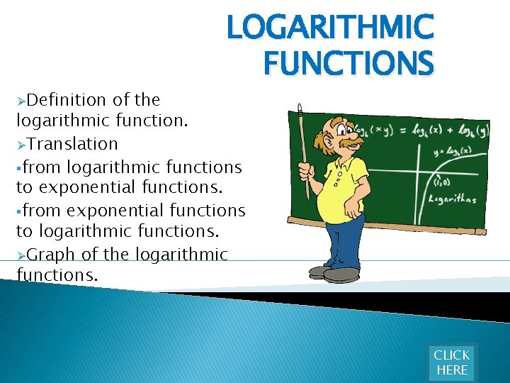 ØDefinition LOGARITHMIC FUNCTIONS of the logarithmic function. ØTranslation §from logarithmic functions to exponential functions.