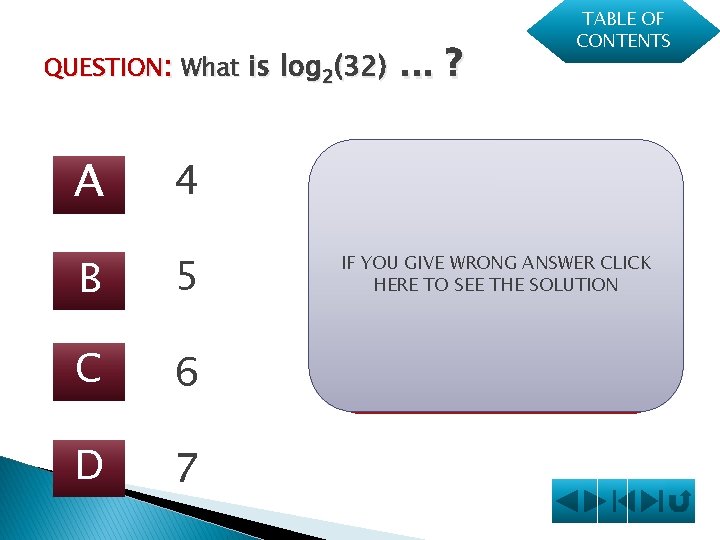 QUESTION: What is log 2(32). . . A 4 B 5 C 6 D