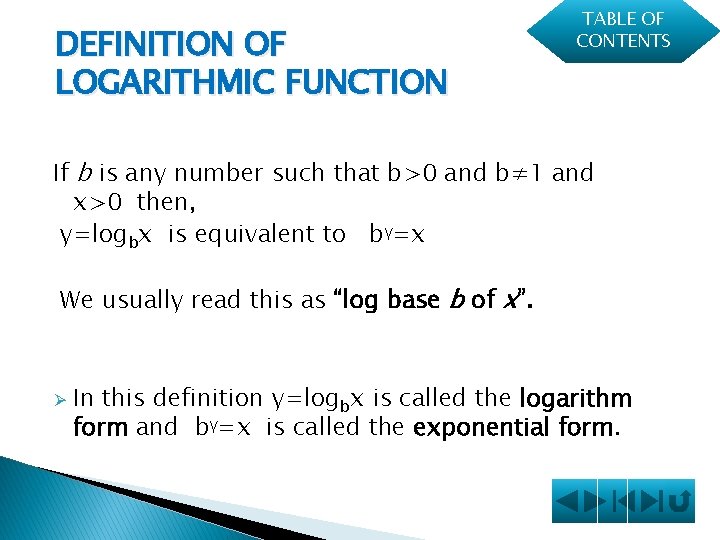 DEFINITION OF LOGARITHMIC FUNCTION TABLE OF CONTENTS If b is any number such that