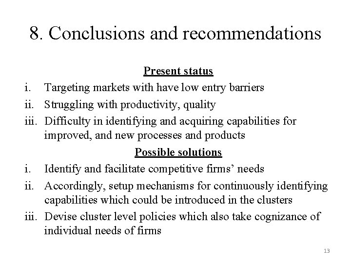 8. Conclusions and recommendations i. ii. iii. Present status Targeting markets with have low