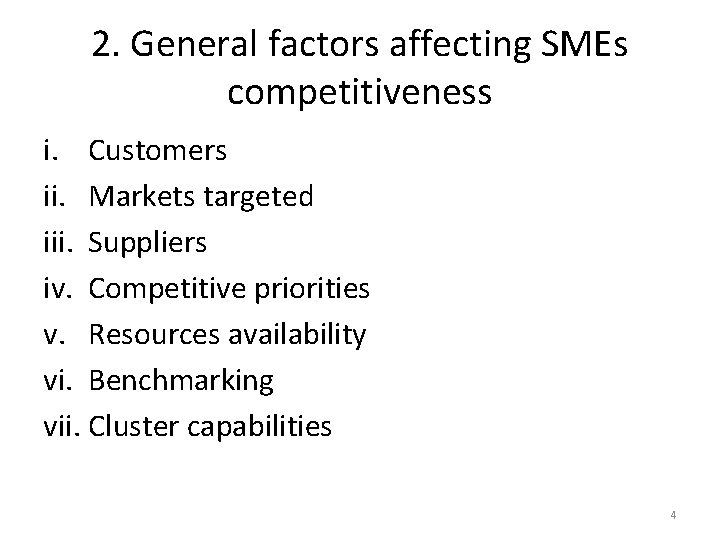 2. General factors affecting SMEs competitiveness i. Customers ii. Markets targeted iii. Suppliers iv.