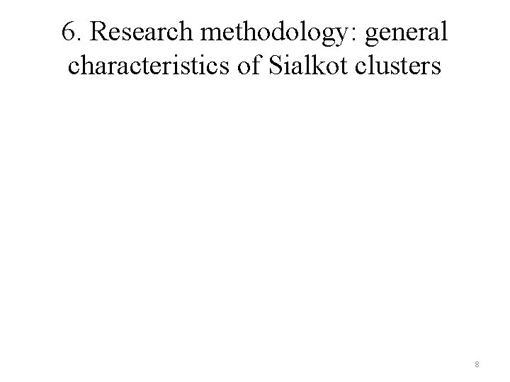 6. Research methodology: general characteristics of Sialkot clusters 8 