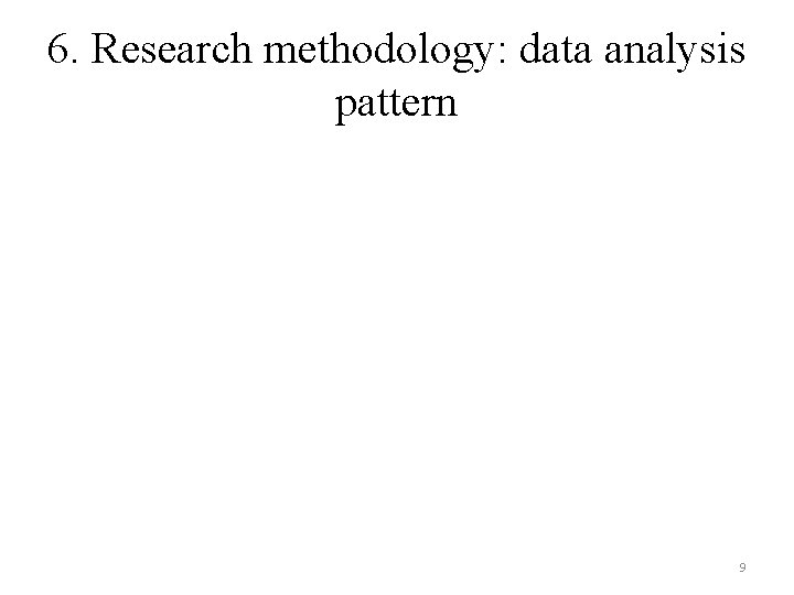 6. Research methodology: data analysis pattern 9 