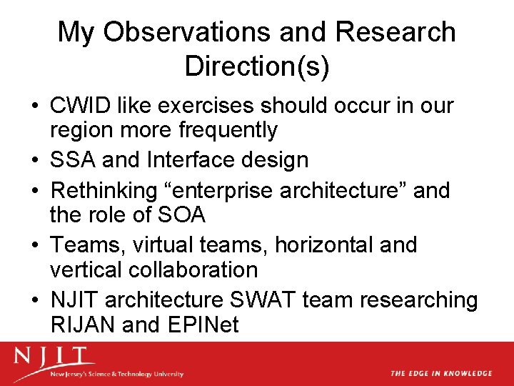 My Observations and Research Direction(s) • CWID like exercises should occur in our region