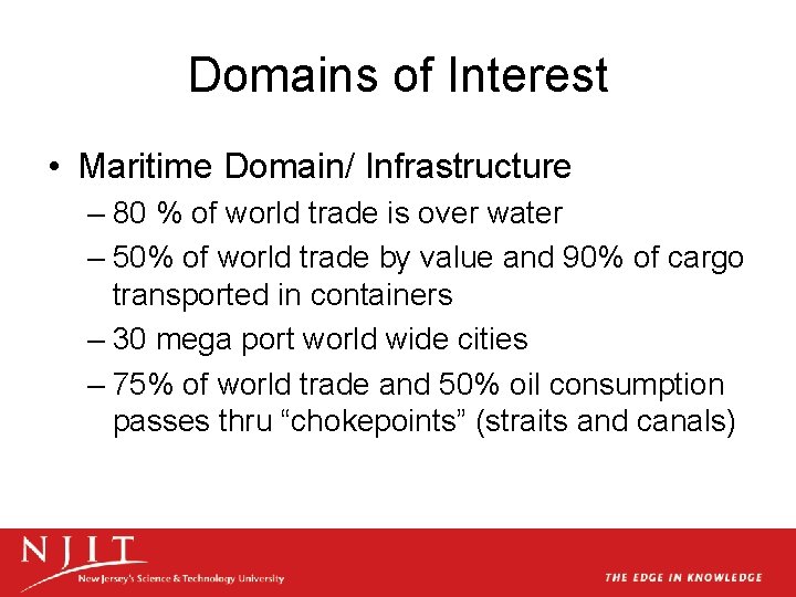 Domains of Interest • Maritime Domain/ Infrastructure – 80 % of world trade is