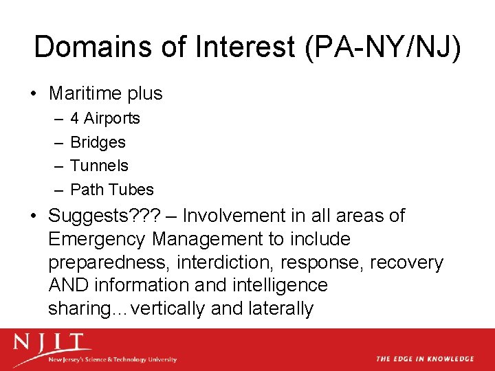 Domains of Interest (PA-NY/NJ) • Maritime plus – – 4 Airports Bridges Tunnels Path