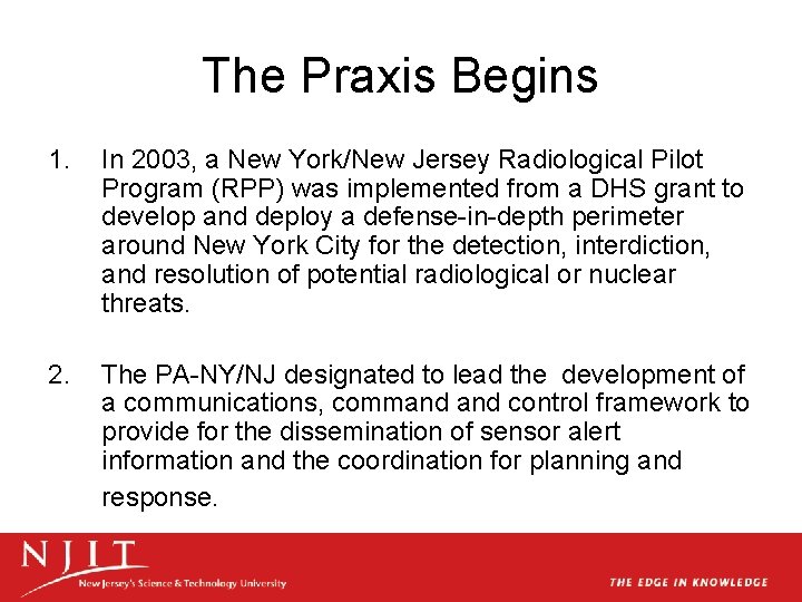 The Praxis Begins 1. In 2003, a New York/New Jersey Radiological Pilot Program (RPP)