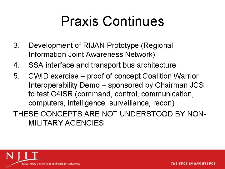 Praxis Continues 3. Development of RIJAN Prototype (Regional Information Joint Awareness Network) 4. SSA