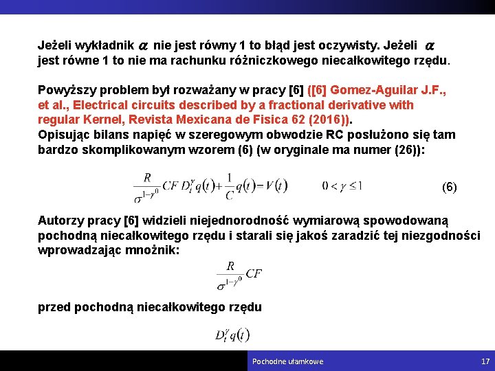 Jeżeli wykładnik a nie jest równy 1 to błąd jest oczywisty. Jeżeli a jest