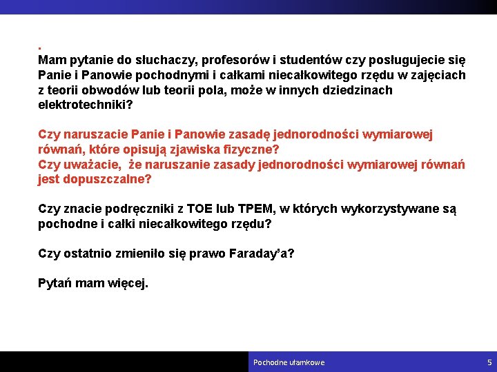 . Mam pytanie do słuchaczy, profesorów i studentów czy posługujecie się Panie i Panowie