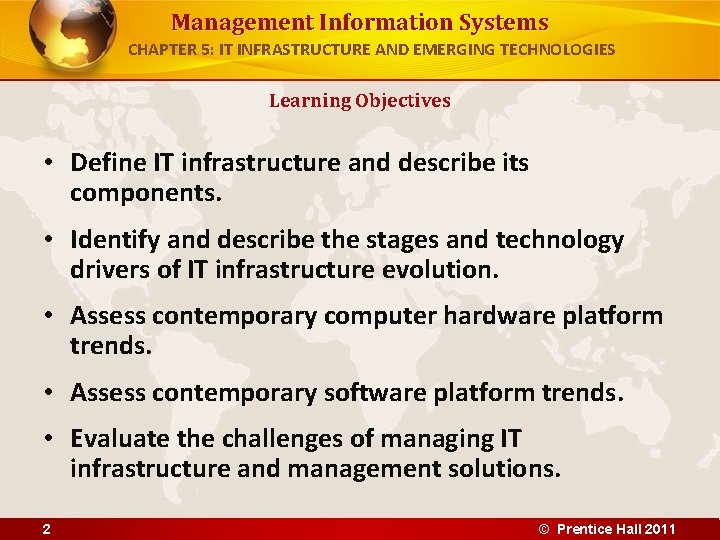 Management Information Systems CHAPTER 5: IT INFRASTRUCTURE AND EMERGING TECHNOLOGIES Learning Objectives • Define Management Information Systems CHAPTER 5: IT INFRASTRUCTURE AND EMERGING TECHNOLOGIES Learning Objectives • Define