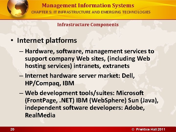 Management Information Systems CHAPTER 5: IT INFRASTRUCTURE AND EMERGING TECHNOLOGIES Infrastructure Components • Internet Management Information Systems CHAPTER 5: IT INFRASTRUCTURE AND EMERGING TECHNOLOGIES Infrastructure Components • Internet