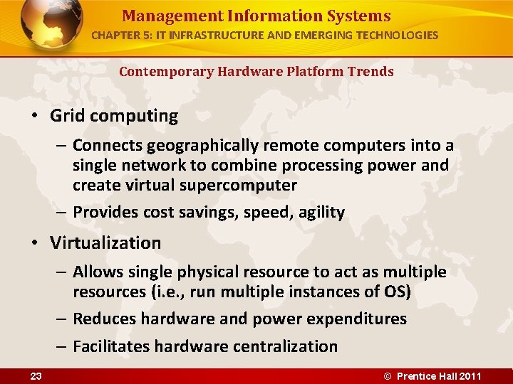 Management Information Systems CHAPTER 5: IT INFRASTRUCTURE AND EMERGING TECHNOLOGIES Contemporary Hardware Platform Trends Management Information Systems CHAPTER 5: IT INFRASTRUCTURE AND EMERGING TECHNOLOGIES Contemporary Hardware Platform Trends