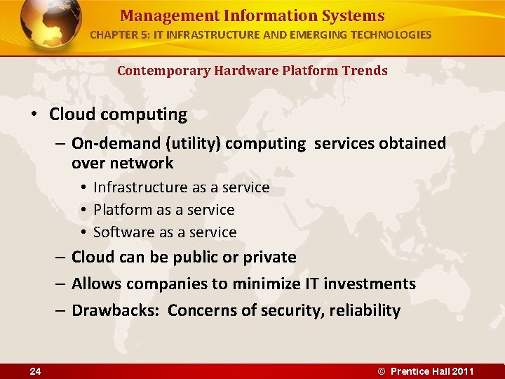 Management Information Systems CHAPTER 5: IT INFRASTRUCTURE AND EMERGING TECHNOLOGIES Contemporary Hardware Platform Trends Management Information Systems CHAPTER 5: IT INFRASTRUCTURE AND EMERGING TECHNOLOGIES Contemporary Hardware Platform Trends