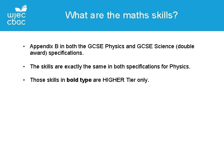 What are the maths skills? • Appendix B in both the GCSE Physics and