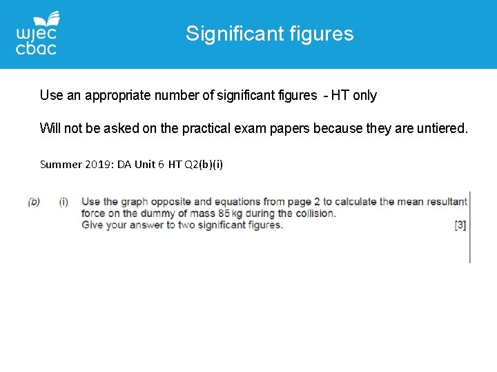 Significant figures Use an appropriate number of significant figures - HT only Will not