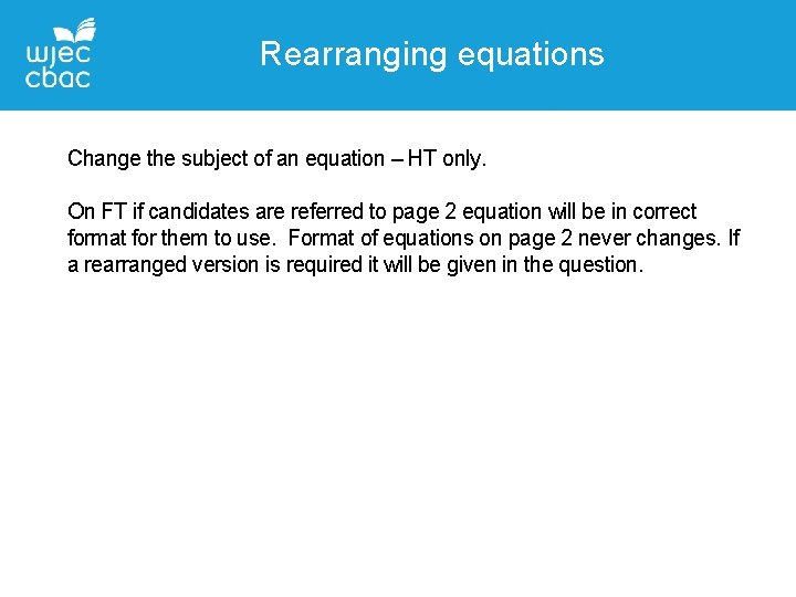 Rearranging equations Change the subject of an equation – HT only. On FT if