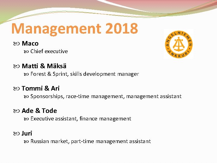 Management 2018 Maco Chief executive Matti & Mäksä Forest & Sprint, skills development manager