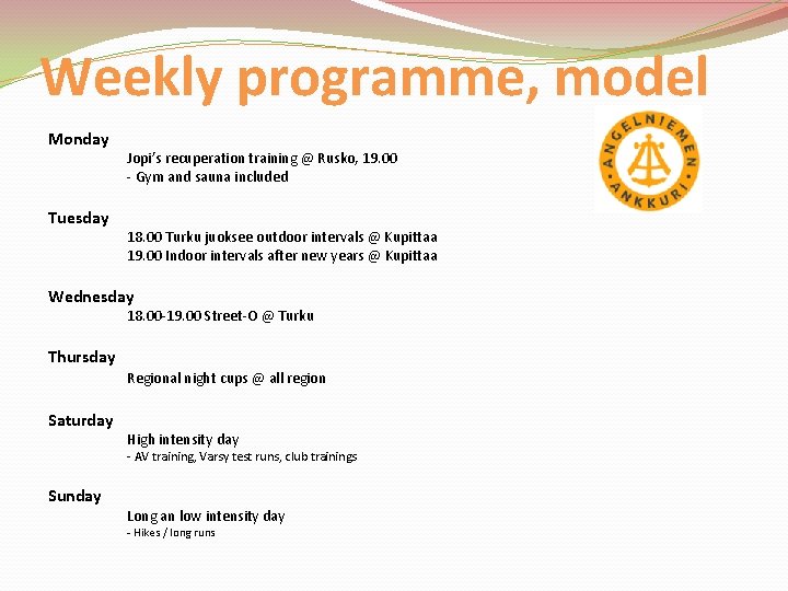 Weekly programme, model Monday Tuesday Jopi’s recuperation training @ Rusko, 19. 00 - Gym