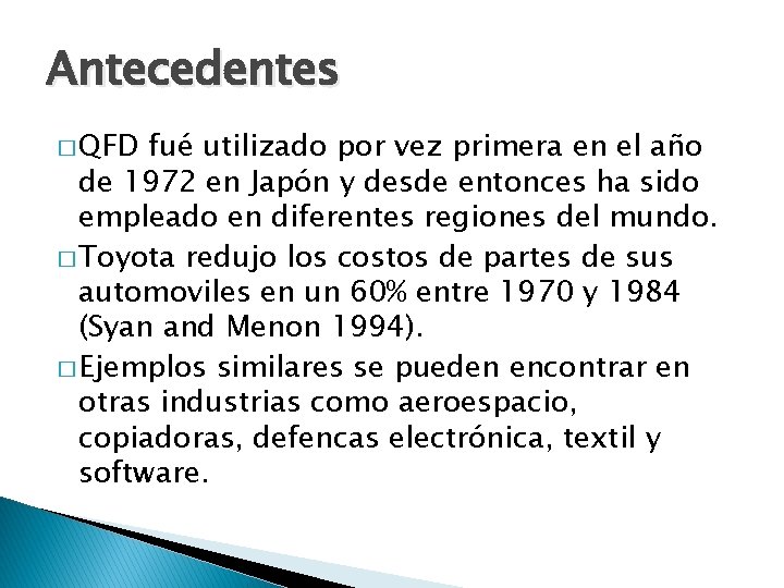 Antecedentes � QFD fué utilizado por vez primera en el año de 1972 en