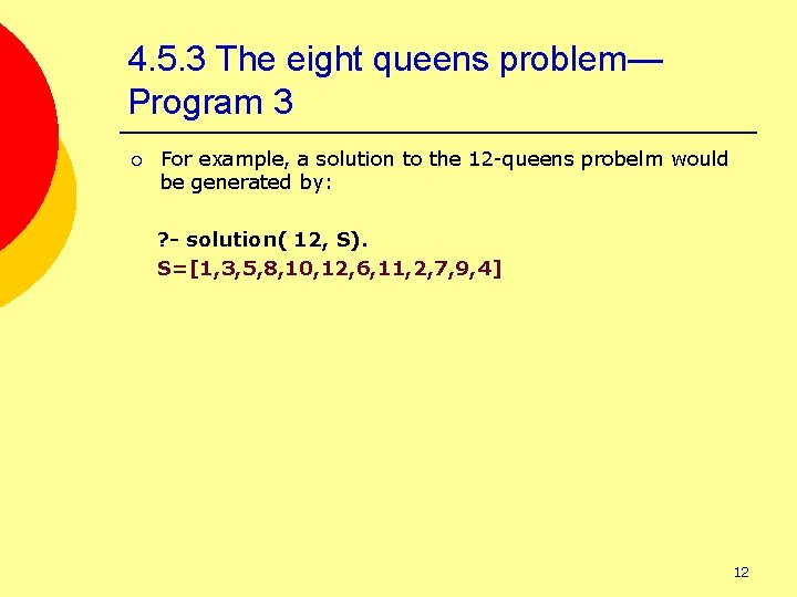 4. 5. 3 The eight queens problem— Program 3 ¡ For example, a solution