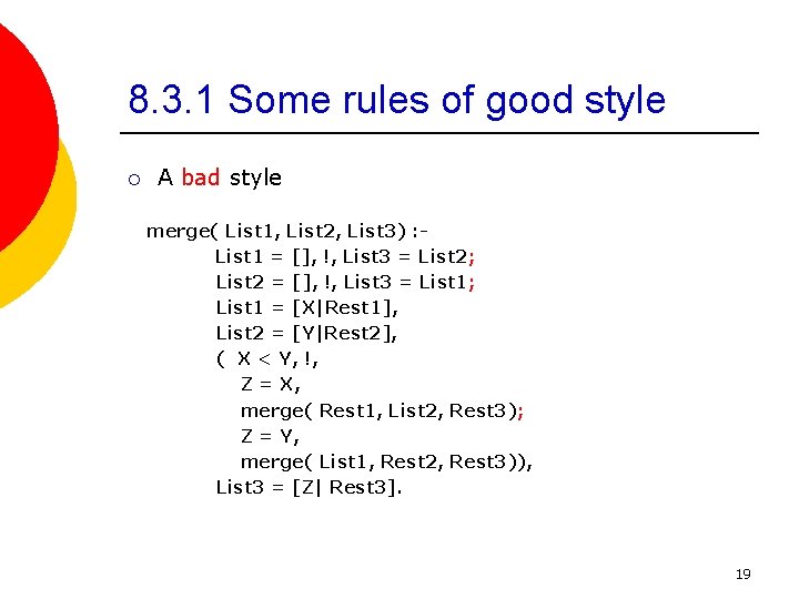 8. 3. 1 Some rules of good style ¡ A bad style merge( List