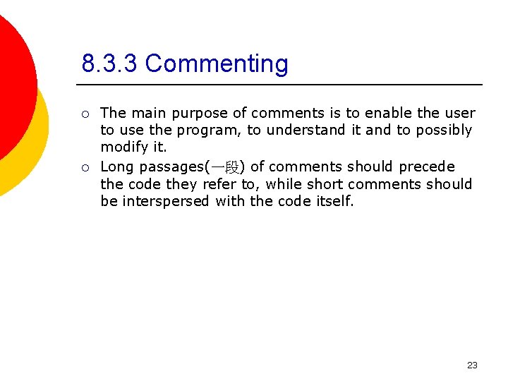 8. 3. 3 Commenting ¡ ¡ The main purpose of comments is to enable