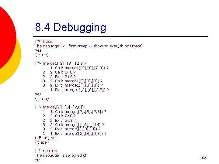 8. 4 Debugging | ? - trace. The debugger will first creep -- showing