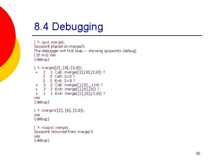 8. 4 Debugging | ? - spy( merge). Spypoint placed on merge/3 The debugger