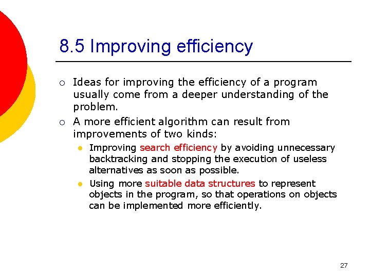 8. 5 Improving efficiency ¡ ¡ Ideas for improving the efficiency of a program