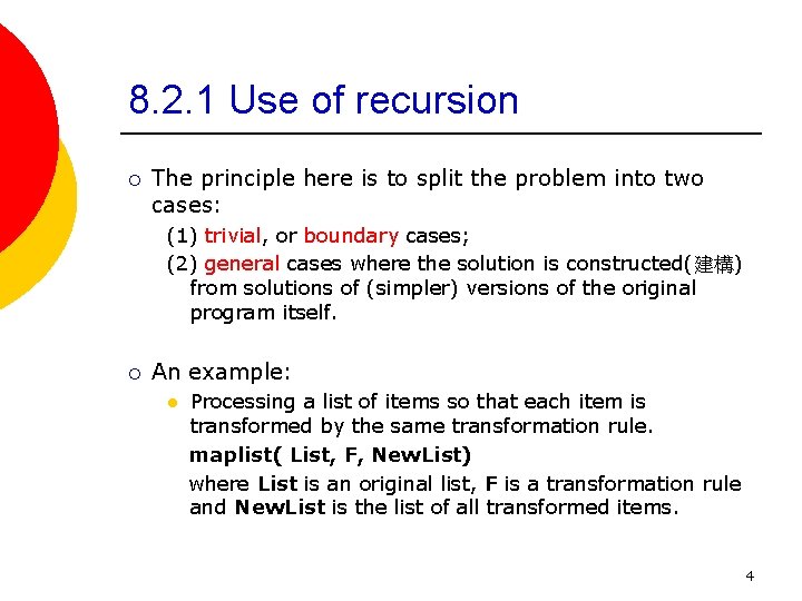 8. 2. 1 Use of recursion ¡ The principle here is to split the