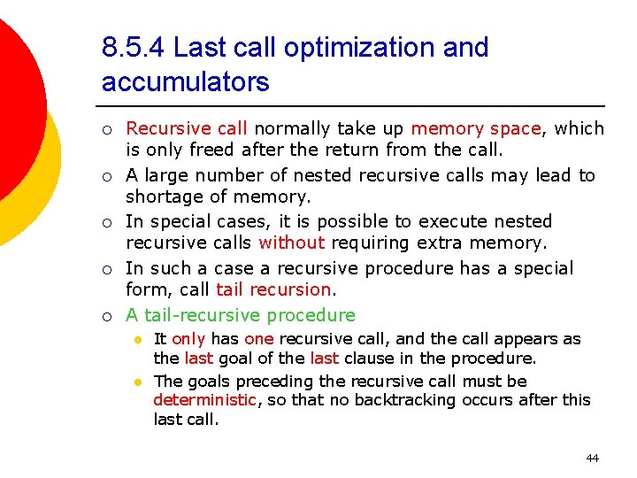 8. 5. 4 Last call optimization and accumulators ¡ ¡ ¡ Recursive call normally