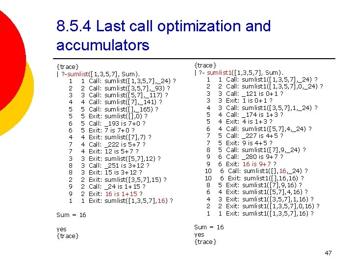 8. 5. 4 Last call optimization and accumulators {trace} | ? -sumlist([1, 3, 5,