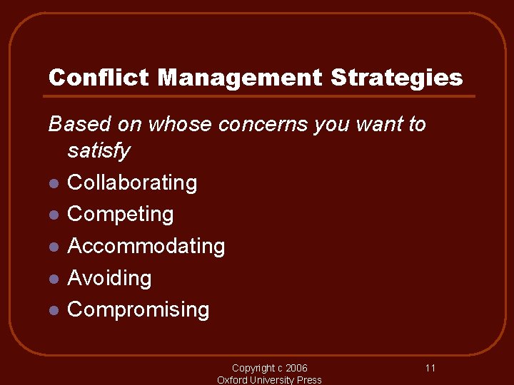 Conflict Management Strategies Based on whose concerns you want to satisfy l Collaborating l